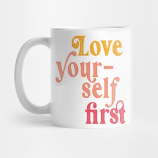 Love yourself first Mug